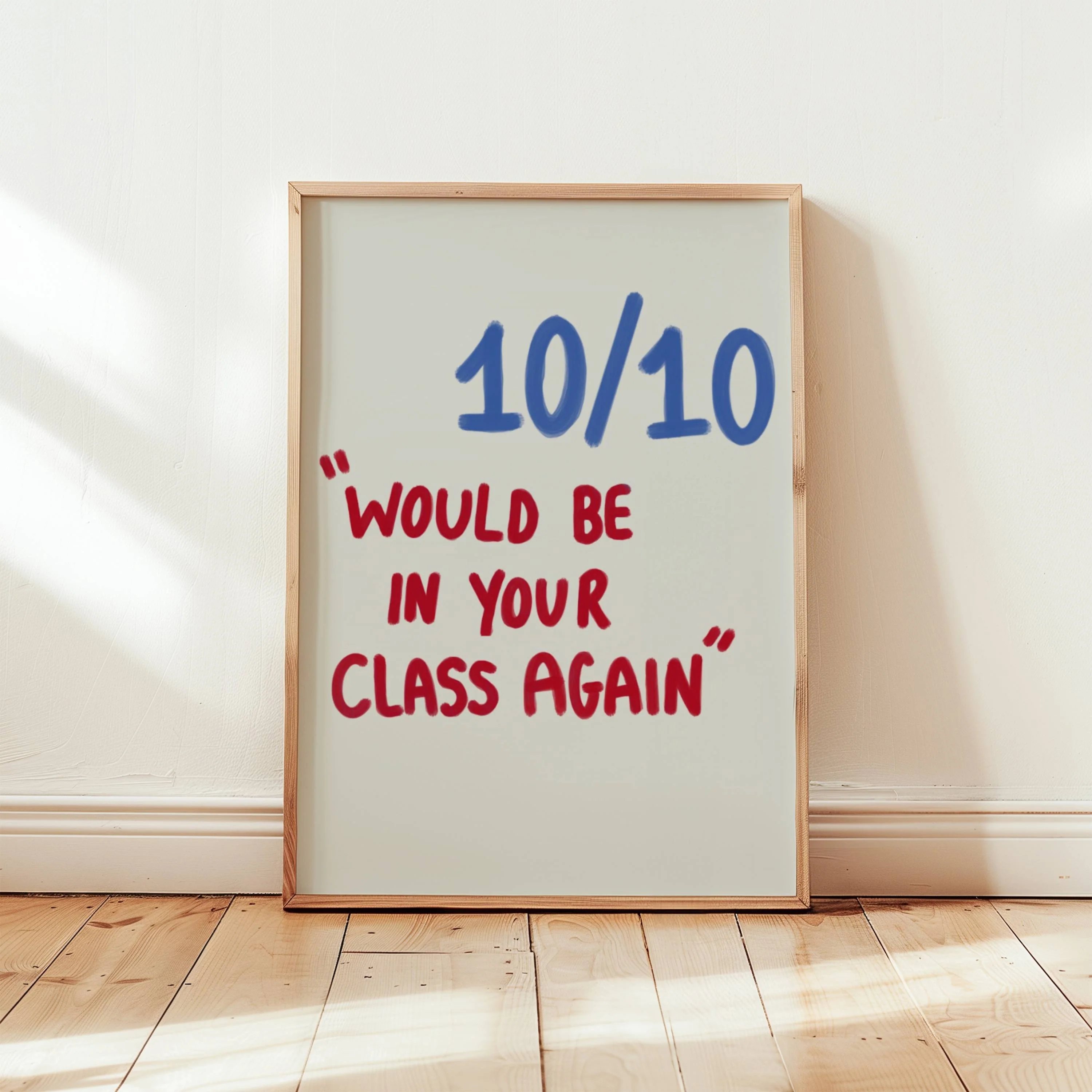 10/10 Would Be In Your Class Again Print (Blue and Red)
