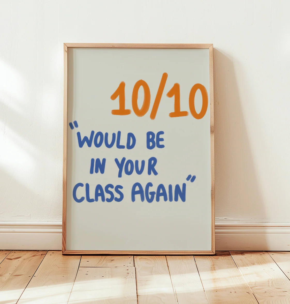 10/10 Would Be In Your Class Again Print (Orange and Blue)