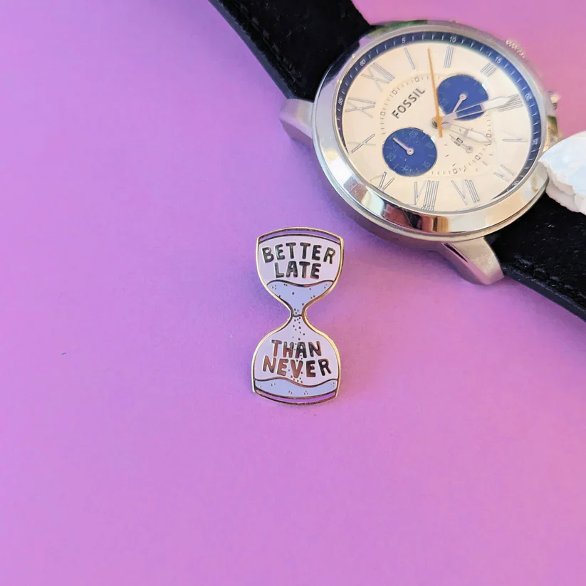Better Late Than Never Enamel Pin - Image 2