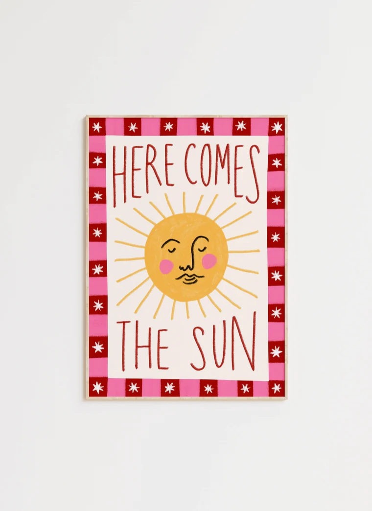 Here Comes the Sun Art Print