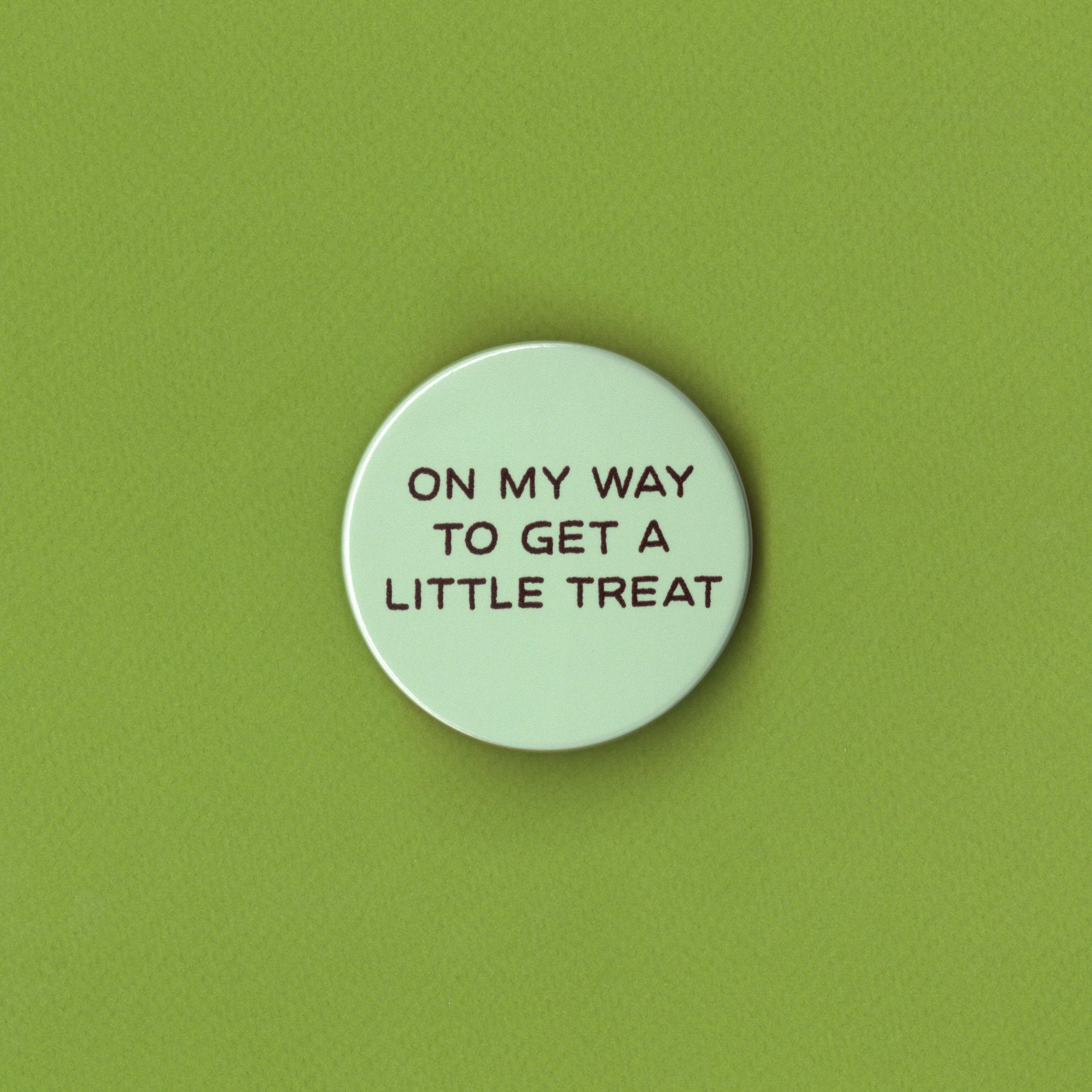On My Way To Get A Little Treat Badge
