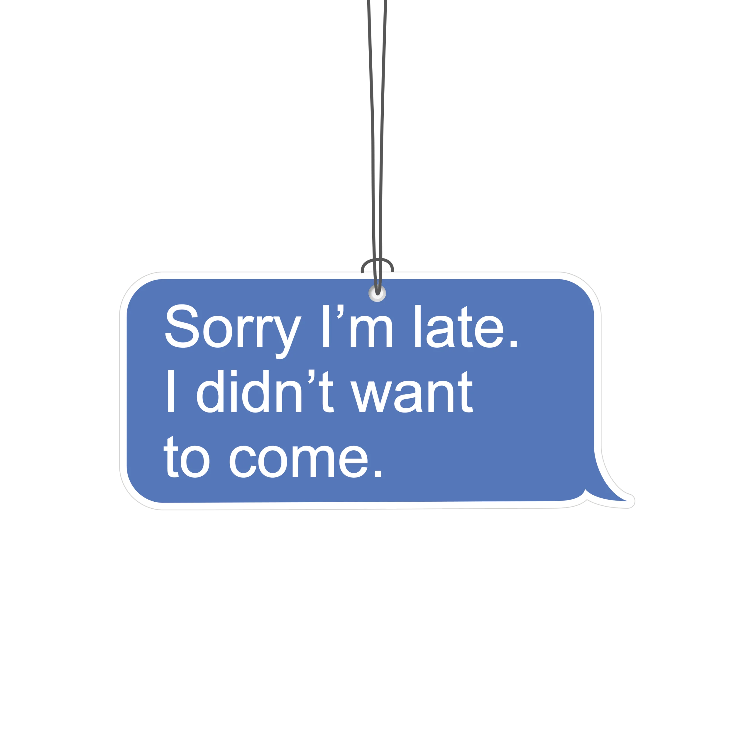 Sorry I’m Late, I Didn’t Want to Come Novelty Air Freshener